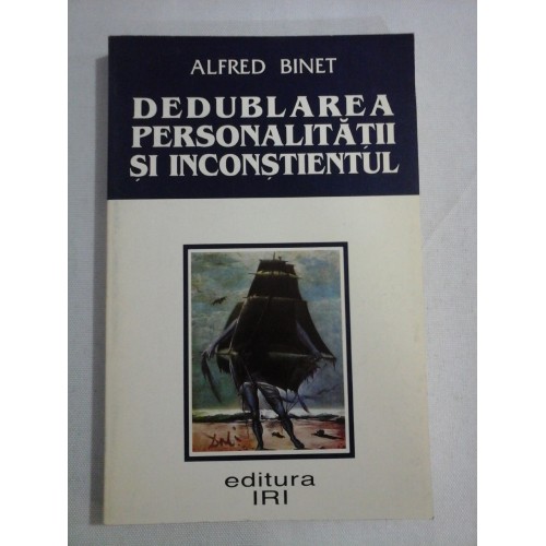 DEDUBLAREA PERSONALITATII SI INCONSTIENTUL - Alfred BINET DEDUBLAREA PERSONALITATII SI INCONSTIENTUL - Alfred BINET